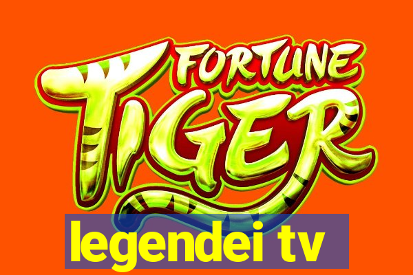 legendei tv